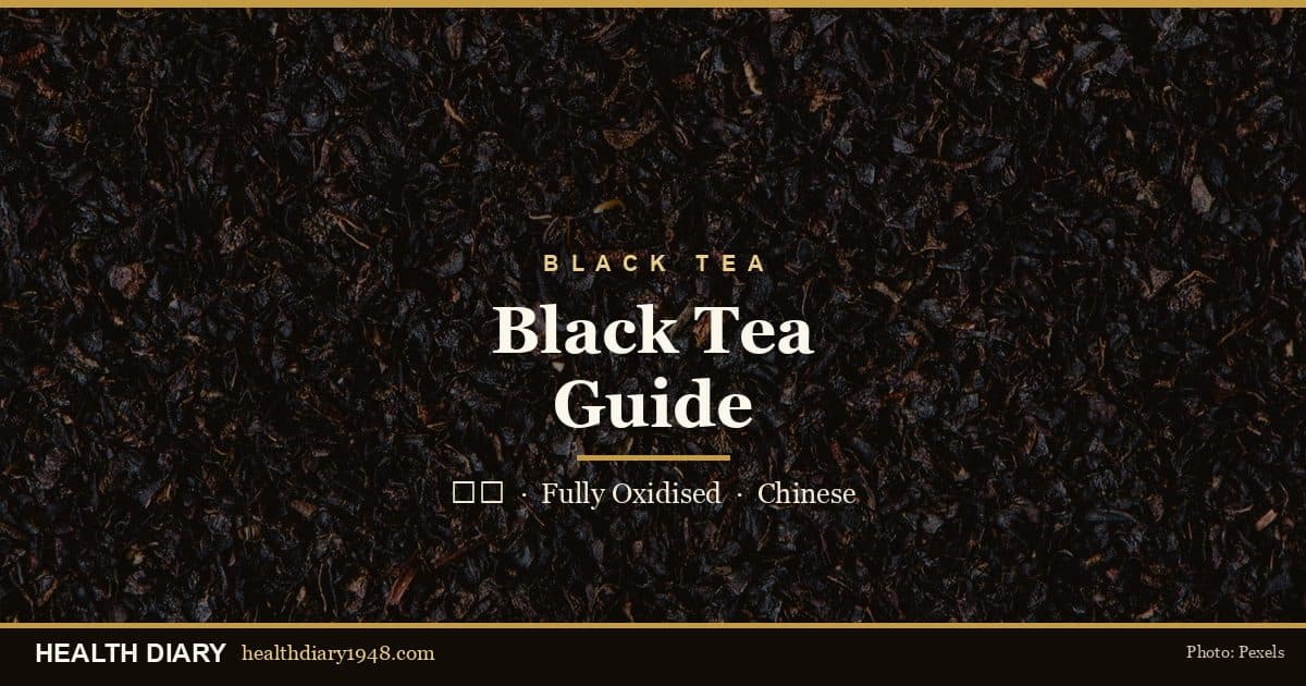 Black Tea Guide: China’s Red Tea, Types, Caffeine & Brewing