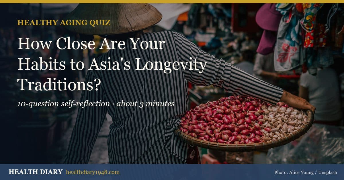 How Close Are Your Daily Habits to Asia's Longevity Traditions?